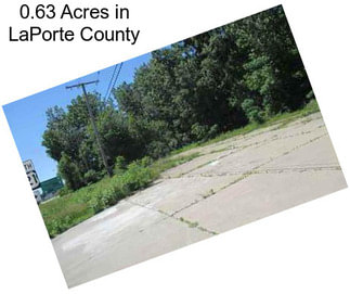 0.63 Acres in LaPorte County