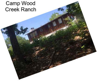 Camp Wood Creek Ranch