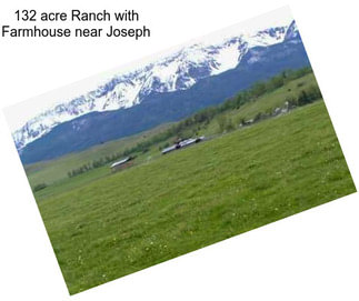 132 acre Ranch with Farmhouse near Joseph