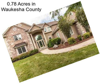 0.78 Acres in Waukesha County
