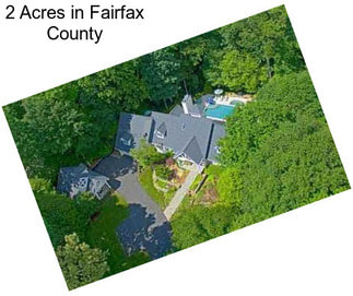2 Acres in Fairfax County