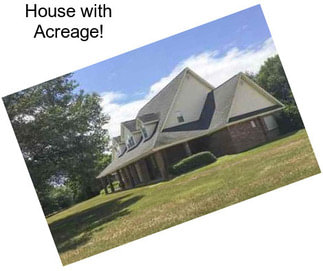 House with Acreage!