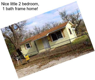 Nice little 2 bedroom, 1 bath frame home!