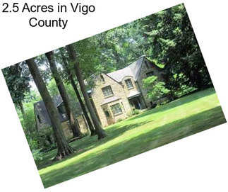 2.5 Acres in Vigo County