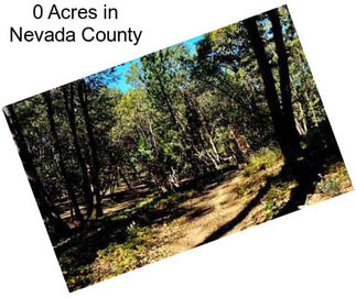 0 Acres in Nevada County