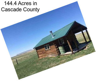 144.4 Acres in Cascade County