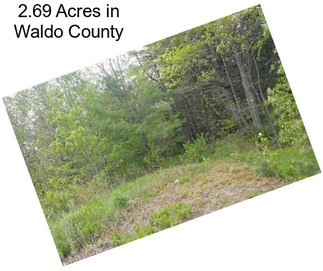 2.69 Acres in Waldo County