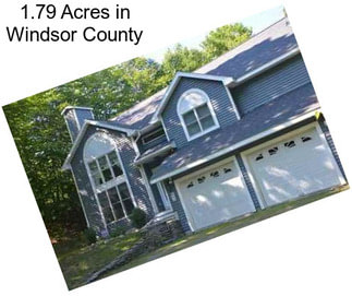1.79 Acres in Windsor County