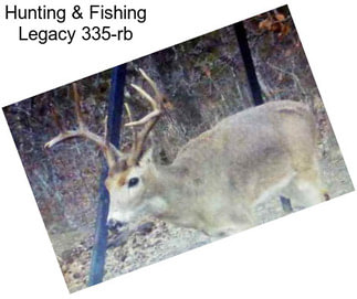 Hunting & Fishing Legacy 335-rb