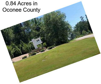 0.84 Acres in Oconee County