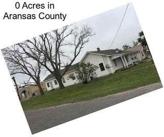 0 Acres in Aransas County