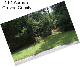1.61 Acres in Craven County