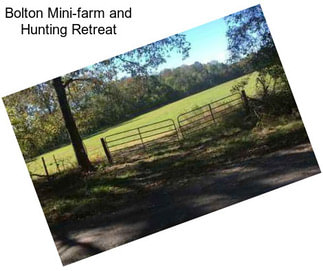 Bolton Mini-farm and Hunting Retreat