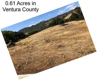 0.61 Acres in Ventura County