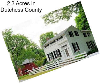 2.3 Acres in Dutchess County