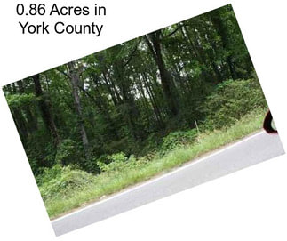 0.86 Acres in York County