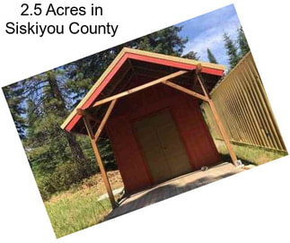 2.5 Acres in Siskiyou County