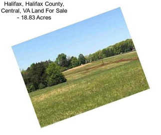 Halifax, Halifax County, Central, VA Land For Sale - 18.83 Acres