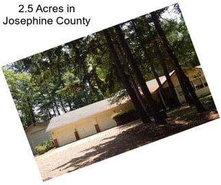 2.5 Acres in Josephine County