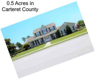 0.5 Acres in Carteret County