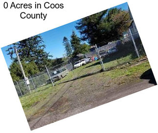 0 Acres in Coos County