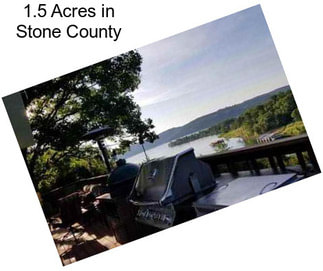 1.5 Acres in Stone County
