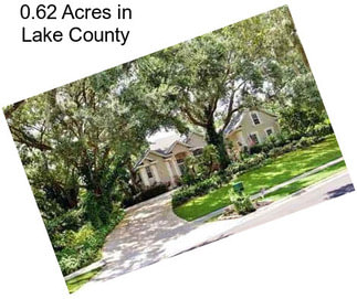 0.62 Acres in Lake County