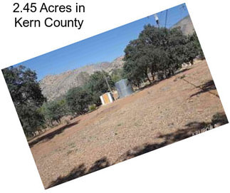 2.45 Acres in Kern County