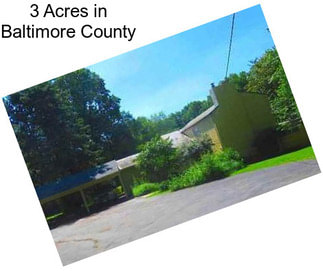 3 Acres in Baltimore County