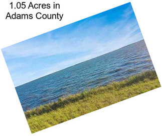 1.05 Acres in Adams County