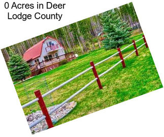 0 Acres in Deer Lodge County