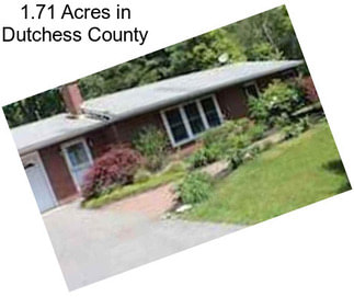 1.71 Acres in Dutchess County