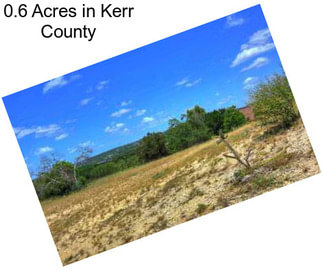 0.6 Acres in Kerr County