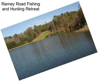 Ramey Road Fishing and Hunting Retreat