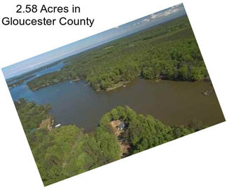 2.58 Acres in Gloucester County