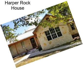 Harper Rock House