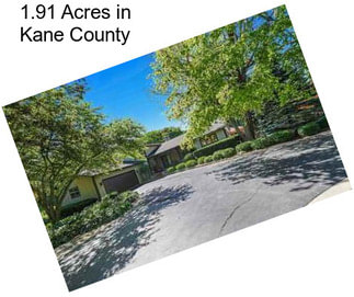 1.91 Acres in Kane County