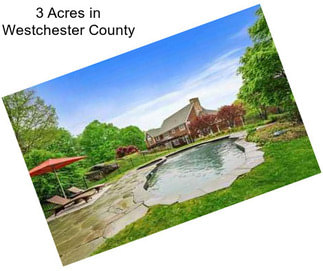 3 Acres in Westchester County