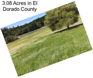 3.08 Acres in El Dorado County