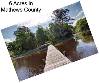 6 Acres in Mathews County