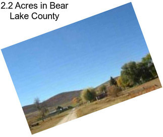 2.2 Acres in Bear Lake County