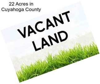 22 Acres in Cuyahoga County