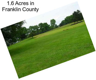 1.6 Acres in Franklin County