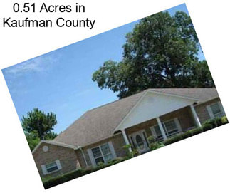 0.51 Acres in Kaufman County