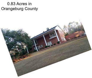 0.83 Acres in Orangeburg County