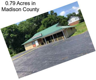 0.79 Acres in Madison County