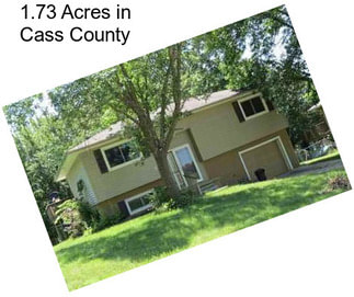 1.73 Acres in Cass County