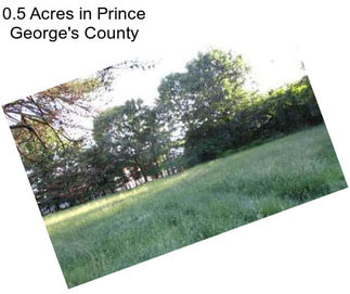 0.5 Acres in Prince George\'s County