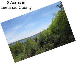 2 Acres in Leelanau County