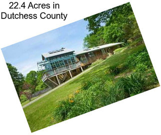 22.4 Acres in Dutchess County